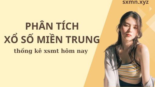 PHÂN TÍCH XỔ SỐ MIỀN TRUNG Ngày 06/10/2024 - Thống Kê XSMT Hôm Nay