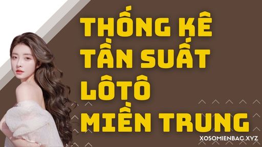 Thống kê tần suất lôtô miền Trung ngày 22/01/2025 chi tiết