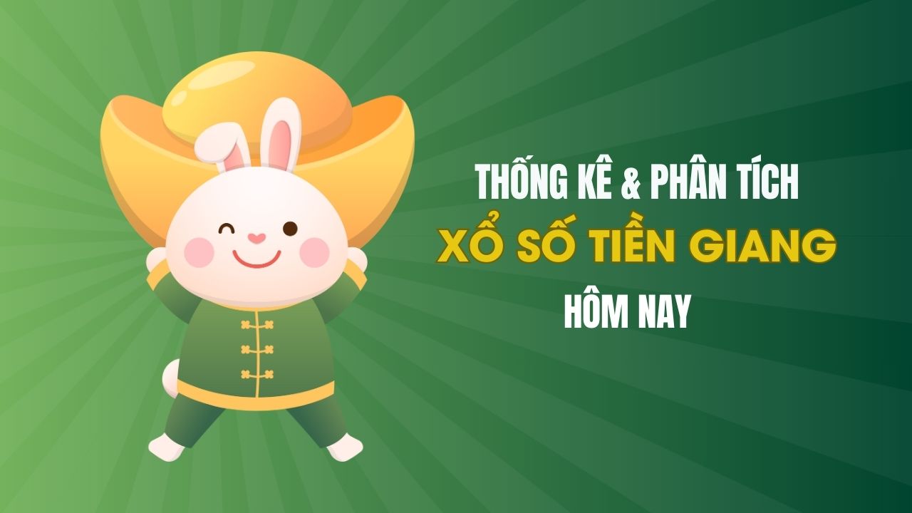 Thống kê XSTG 6/4 : Thống kê và phân tích xổ số Tiền Giang ngày 6/4/2025