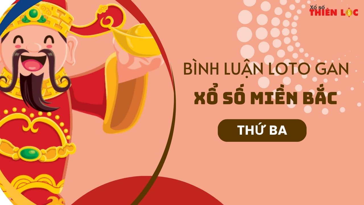 Bình luận lô tô gan Xổ số miền Bắc 27/5/2025